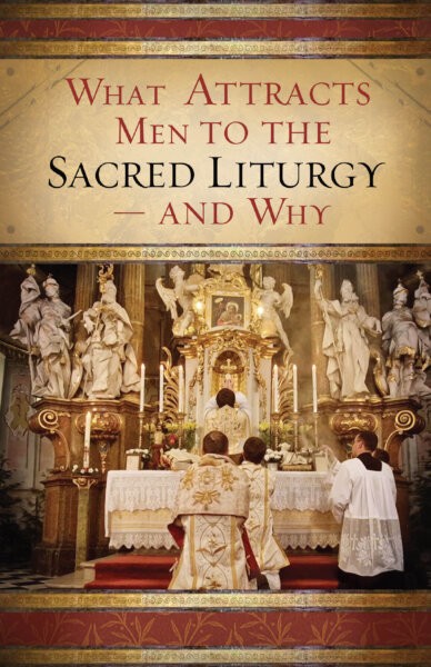 What Attracts Men To The Sacred Liturgy Jpeg
